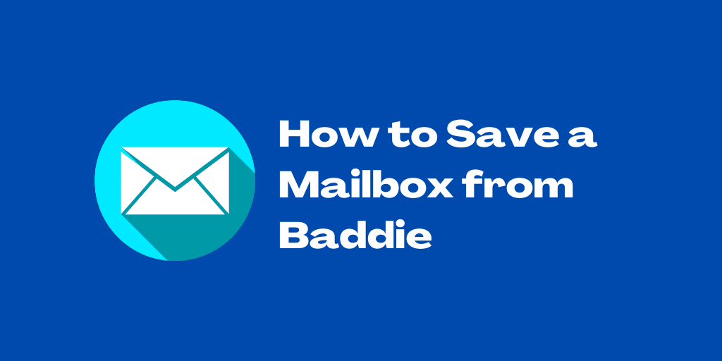 How to Save a Mailbox from Baddie