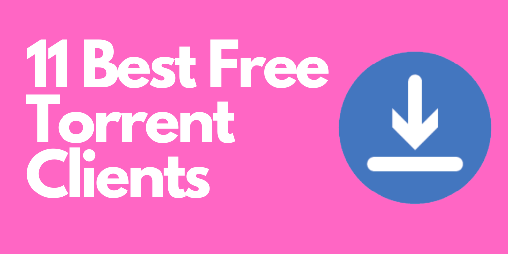 11 Best Free Torrent Clients