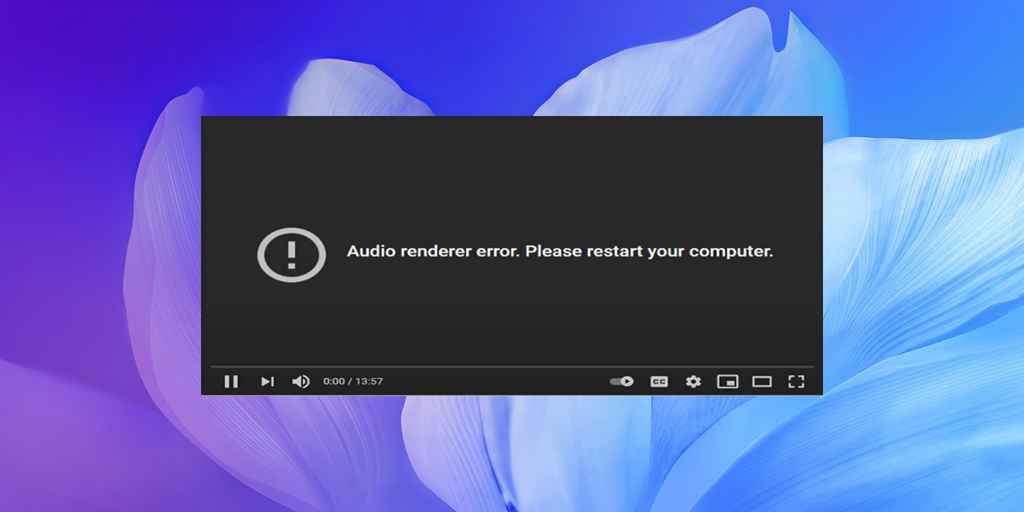 How to Fix YouTube “Audio Renderer Error” on Windows